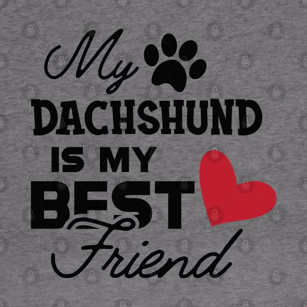 Dachshund dog - My dachshund is my best friend by KC Happy Shop